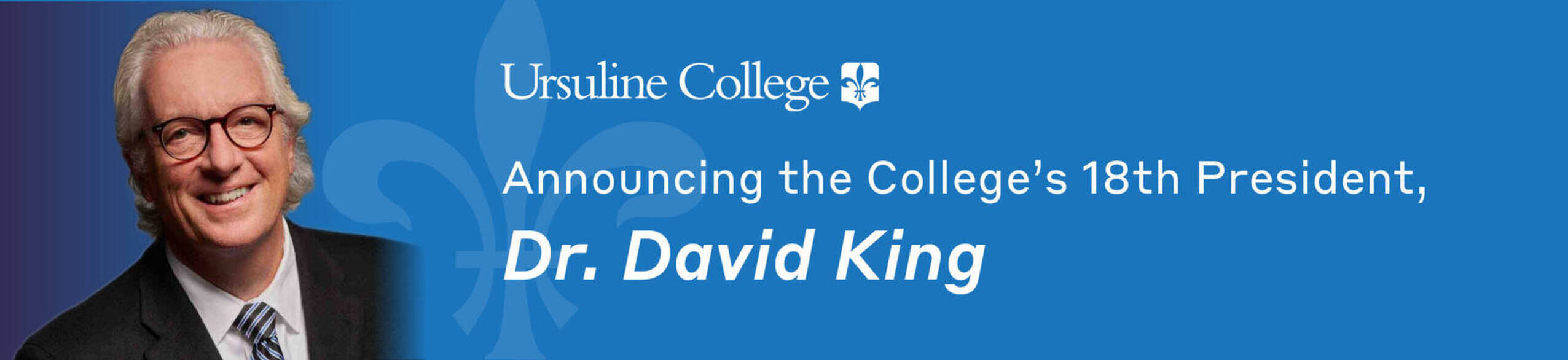Graphic announcing Dr. David King as Ursuline College's 18th president